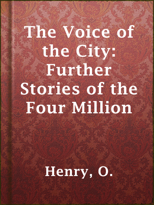 Title details for The Voice of the City: Further Stories of the Four Million by O. Henry - Available